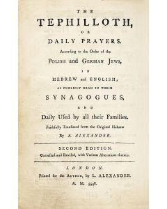 Seder ha-Tephiloth / The Tephilloth, or Daily Prayers according to the Order of the Polish and German Jews, in Hebrew and English. Translated from the original Hebrew by A. Alexander