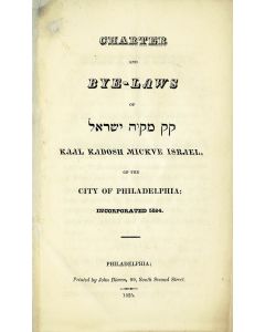 Charter and Bye-Laws of Kaal Kadosh Mickve Israel of the City of Philadelphia.