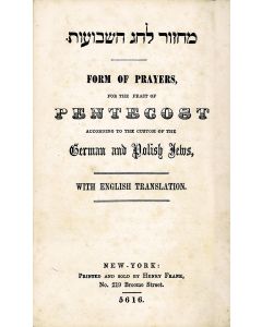 Machzor LeChag HaShevu’oth - Form of Prayers for the Feast of Pentecost.