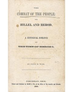 Isaac Mayer Wise. The Combat of the People: Or Hillel and Herod. A Historical Romance of the Times of Herod I.