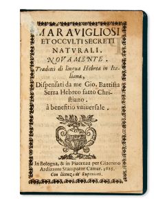 Giovan Battista Serra. Maravigliosi et Occulti Secreti Naturali Novamente [“Wonderful and Hidden Natural Secrets.”]