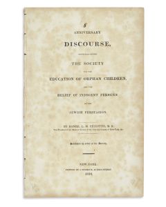 Daniel Levy Maduro Peixotto. Anniversary Discourse, Pronounced Before the Society for the Education of Orphan Children, and the Relief of Indigent Persons of the Jewish Persuasion.