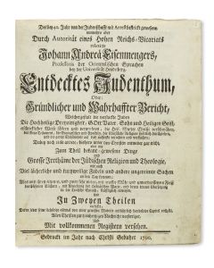 Johann Andreas Eisenmenger. Entdecktes Judenthum, Oder Gruendlicher und Wahrhaffter Bericht, Welchergestalt die Verstockte Juden [“Judaism Unmasked.”]