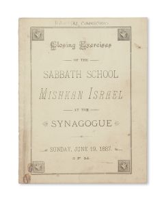 Program of the Closing Exercises of the Sabbath School Mishkan Israel. At the Synagogue, Sunday, June 19, 1887, 2 p.m.