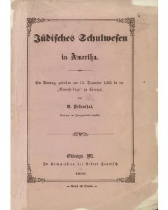 Felsenthal, Bernhard. Juedisches Schulwesen in Amerika [“A Jewish School System in America.”]