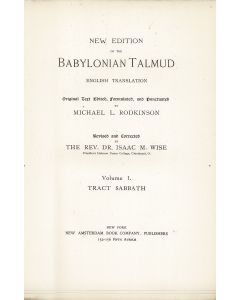 New Edition of the Babylonian Talmud. Edited and translated by Michael L. Rodkinson.
