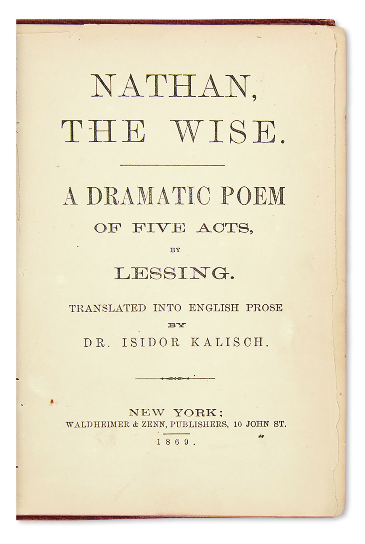 Nathan the Wise. A Dramatic Poem of Five Acts by Lessing. Translated into English Prose by Dr. <<Isidor Kalisch.>>