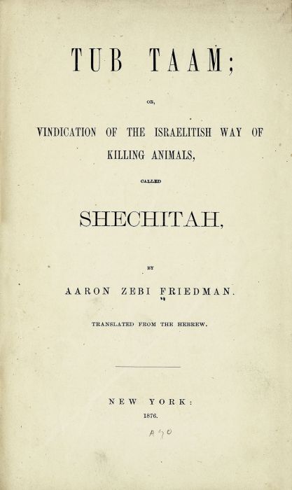 Friedman, Aaron Zebi. Tub Taam; or, Vindication of the Israelitish Way of Killing  Animals, called Shechitah.
