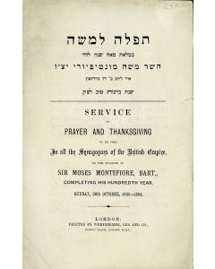 Tephilah LeMoshe - Service of Prayer and Thanksgiving to be Used in all the Synagogues of the British Empire on the Occasion of Sir Moses Montefiore Completing his Hundredth Year.