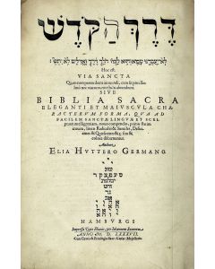 Derech HaKodesh. Prepared by Elias Hutter.* BOUND WITH: Hutter, Elias. Cubus Alphabeticus Sanctae Ebraeae Linguae. ff. (30). [Adams H-1243]. (Hamburg: Jacob Wolf, 1588).