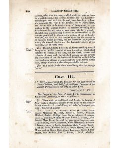 Laws of the State of New York.
Includes: “An Act to incorporate the Society for the Education of Poor Children, and relief of indigent persons of the Jewish persuasion in the city of New York. (Vol. I pp. 154-5).