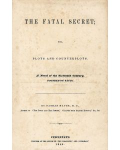 Nathan Mayer, M.D. The Fatal Secret; or, Plots and Counterplots. A Novel of the Sixteenth Century, Founded on Facts.