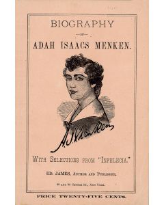 Ed(win) James. Biography of Adah Isaacs Menken. With selections from “Infelecia” [sic, i.e. Infelicia]