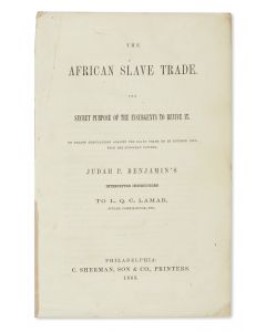 The African Slave Trade: The Secret Purpose of the Insurgents to Revive It. No Treaty Stipulations Against the Slave Trade to Be Entered into with the European Powers. Judah P. Benjamin’s Intercepted Instructions to L.Q.C. Lamar.