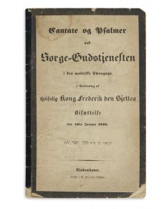 Cantate og Psalmer ved Sørge-Gudstjenesten i den mosaiske Synagoge, i Anledning af Höisalig Kong Frederik den Sjettes Bisættelse den 16de Januar 1840.