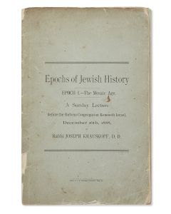 Joseph Krauskopf. Epochs of Jewish History, Epoch I: The Mosaic Age. A Sunday Lecture Before the Reform Congregation of Keneseth Israel. December 16th, 1888.  Epoch II: The Prophetic Age. Delivered on December 23rd, 1888.