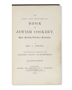 Estella Atrutel. An Easy and Economical Book of Jewish Cookery, Upon Strictly Orthodox Principles. Dedicated to Baroness Lionel de Rothschild.