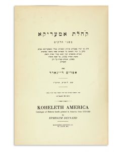 Ephraim Deinard. Koheleth America. Catalogue of Hebrew Books Printed in America from 1735-1925.