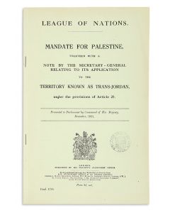 League of Nations. Mandate for Palestine, Together with a Note by the Secretary-General Relating to its Application to the Territory Known As Trans-Jordan, under the provisions of Article 25.