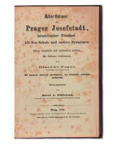 Foges, Benedikt. Alterthumer Prager Josefstadt, Israeltischer Friedhof, Alt-Neu-Schule und andere Synagogen.