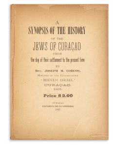 Corcos, Joseph M. A Synopsis of the History of the Jews of Curacao. From the Day of their Settlement to the Present Time.