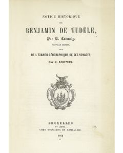 Carmoly, E[ljakim]. Notice Historique sur Benjamin De Tudele.  J. Lelewel. Examen Geographique des Voyages de Benjamin De Tudele, 1160-1173.